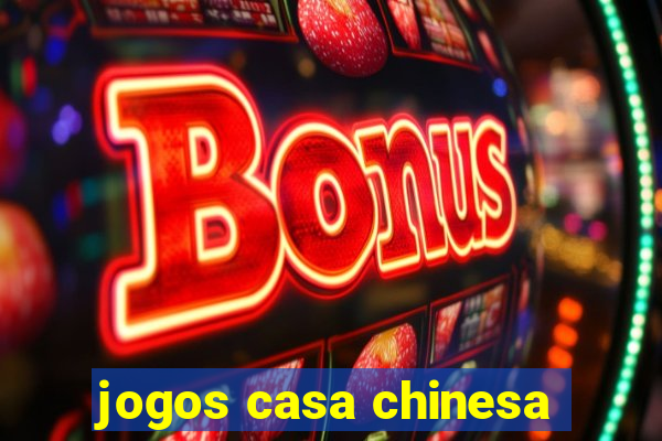 jogos casa chinesa